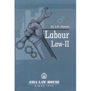 Asia Law House's Labour Laws II for BSL & LL.B by Dr. S. R. Myneni
